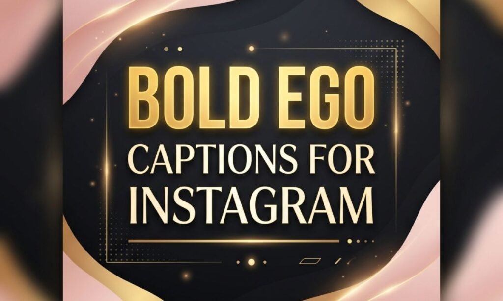 Bold Ego Captions for Instagram