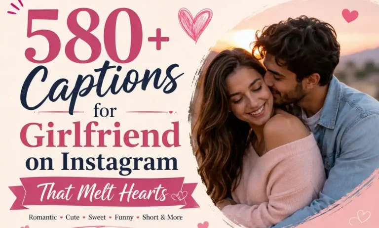 580+ Captions for Girlfriend on Instagram That Melt Hearts